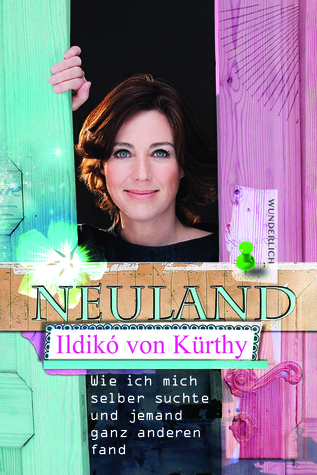 Neuland - Wie mich selber suchte und jemand ganz anderen fand (Hardcover)
