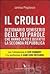 Il crollo. Dizionario semiserio delle 101 parole che hanno fatto e disfatto la Seconda repubblica