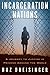 Incarceration Nations: A Journey to Justice in Prisons Around the World