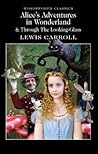 Alice's Adventures in Wonderland / Through the Looking-Glass by Lewis Carroll