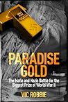 Paradise Gold: The Mafia and Nazis battle for the biggest prize of World War II (Ben Peters WWII Thriller series #2)