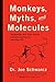 Monkeys, Myths and Molecules: Separating Fact from Fiction in the Science of Everyday Life