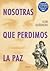Nosotras que perdimos la paz