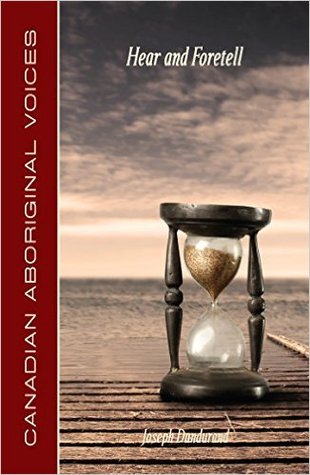Hear and Foretell (Canadian Aboriginal Voices)
