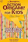 Action Origami for kids: easy, funny, active paper toys (Illustrattiva, Active Short Boooks Book 1) Action Origami for kids: easy, funny, active paper toys (Illustrattiva, Active Short Boooks Book 1)