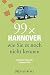 Bruckmann Reiseführer: 99 x Hannover wie Sie es noch nicht kennen: 99x Kultur, Natur, Essen und Hotspots abseits der bekannten Highlights (Reiseführer 99 x) (German Edition)