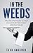 In The Weeds by Todd Goodwin