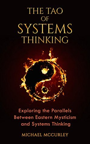 The Tao of Systems Thinking: Exploring the Parallels Between Eastern Mysticism and Systems Thinking (Kindle Edition)