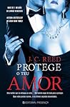 Protege o Teu Amor by J.C. Reed