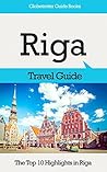 Riga Travel Guide by Marc Cook Riga Travel Guide by Marc Cook