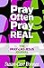 Pray Often Pray Real (The P...