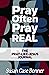 Pray Often Pray Real (The P...