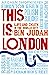 This is London: Life and De...