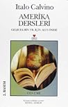 Amerika Dersleri - Gelecek Bin Yıl İçin Altı Öneri by Italo Calvino