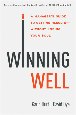 Winning Well: A Manager's Guide to Getting Results---Without Losing Your Soul (Hardcover)