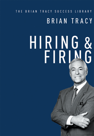 Hiring and Firing (Brian Tracy Success Library)
