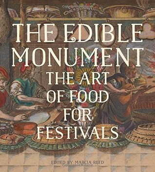 The Edible Monument: The Art of Food for Festivals (Hardcover)