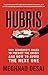Hubris: Why Economists Failed to Predict the Crisis and How to Avoid the Next One