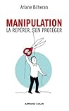Manipulation: La repérer, s'en protéger (Hors collection) (French Edition)