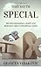 They Say I'm Special: 100 Tips For Raising A Happy and Resilient Child With Special Needs