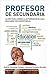 Profesor de Secundaria: Claves para lograr la autoridad en el aula educando por competencias (Spanish Edition)