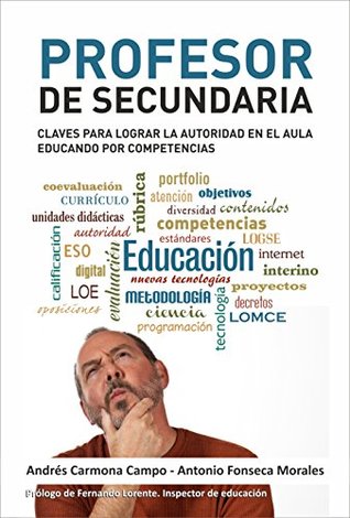 Profesor de Secundaria: Claves para lograr la autoridad en el aula educando por competencias (Spanish Edition)