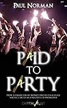Paid To Party: Ho...