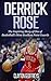 Derrick Rose: The Inspiring Story of One of Basketball’s Most Resilient Point Guards (Basketball Biography Books)