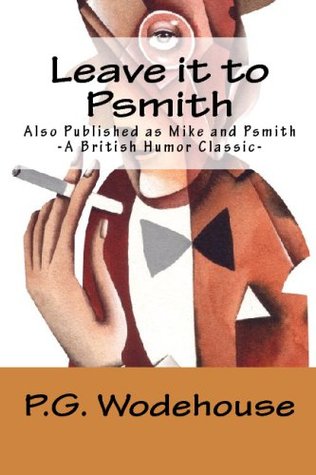 Leave It To Psmith: A British Humor Classic