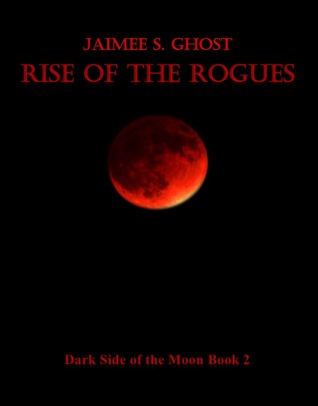 Rise of the Rogues (Dark Side of the Moon, #2)