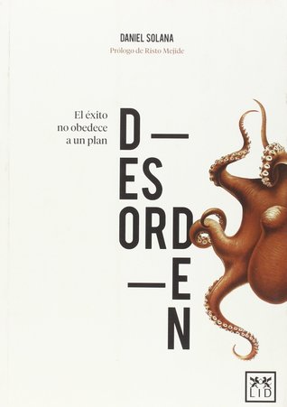 Desorden. El éxito no obedece a un plan. (Paperback)