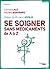 Se soigner sans médicaments de A à Z (DOCUMENTS) (French Edition)