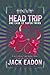 HEAD TRIP by Jack Eadon