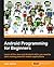 Android Programming for Beginners: Learn All the Java and Android Skills You Need to Start Making Powerful Mobile Applications
