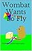 Wombat Wants To Fly