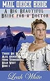 A Big Beautiful Bride for a Doctor (Three Big Beautiful Mail Order Brides from Tennessee Head West #1)
