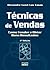 Técnicas de Vendas: Como Vender e Obter Bons Resultados