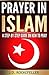 Prayer in Islam: A Step-by-Step Guide on How to Pray (J.D. Rockefeller's Book Club)