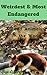Weirdest & Most Endangered Land Animals In The World: Get to know them before they vanish forever (Weirdest & Most Endangered Animals In the World Book 2)
