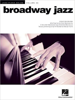 Broadway Jazz: Jazz Piano Solos Series, Volume 36 - 24 Broadway Favorites for Piano Solo with Chord Symbols | Arranged by Brent Edstrom | Musical Theatre Standards Sheet Music Songbook