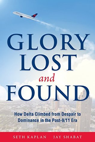 Glory Lost and Found: How Delta Climbed from Despair to Dominance in the Post-9/11 Era