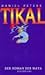 TIKAL A Novel about the Maya