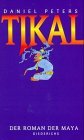 TIKAL A Novel about the Maya