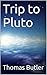 Trip to Pluto by Thomas Butler