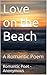 Love on the Beach: Love Poem with a Secret to Lasting Relationships