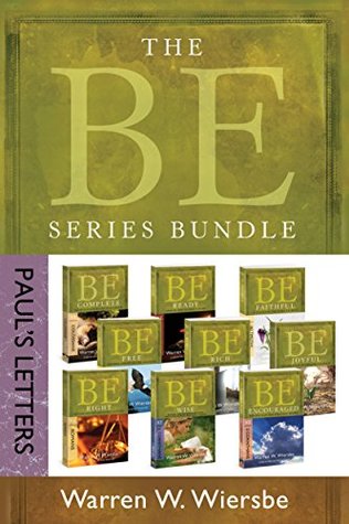 The BE Series Bundle, Paul's Letters: Be Right / Be Wise / Be Encouraged / Be Free / Be Rich / Be Joyful / Be Complete / Be Ready / Be Faithful (Kindle Edition)