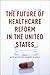 The Future of Healthcare Reform in the United States by Anup Malani
