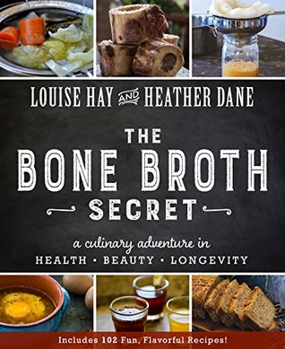 The Bone Broth Secret: A Culinary Adventure in Health, Beauty, and Longevity (Kindle Edition)
