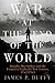 War at the End of the World: Douglas MacArthur and the Forgotten Fight For New Guinea, 1942-1945