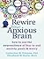 Rewire Your Anxious Brain: How to Use the Neuroscience of Fear to End Anxiety, Panic, and Worry